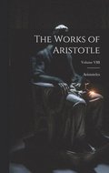 The Works of Aristotle; Volume VIII