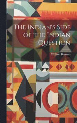 Indian's Side of the Indian Question