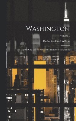 Rufus Rockwell Wilson - Washington, Inbunden. Tillgänglighet: Lägg i varukorg