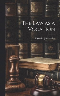 Frederick James Allen - Law as a Vocation, Inbunden. Tillgänglighet: Lägg i varukorg