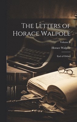 Horace Walpole - Letters of Horace Walpole, Inbunden