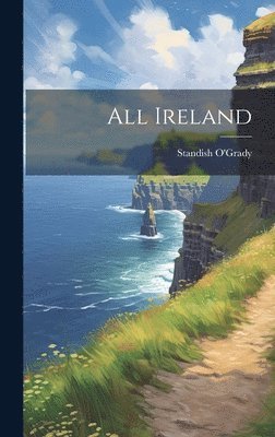Standish O'Grady - All Ireland, Inbunden