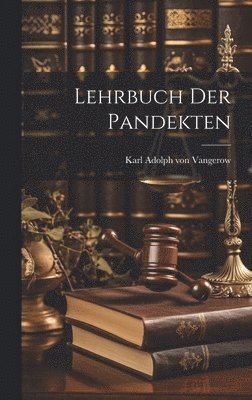 Karl Adolph Von Vangerow - Lehrbuch der Pandekten, Inbunden. Tillgänglighet: Lägg i varukorg