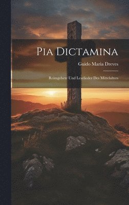 Guido Maria Dreves - Pia Dictamina, Inbunden