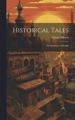 Charles Morris - Historical Tales, Inbunden