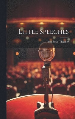 John Boyd Thacher - Little Speeches, Inbunden. Tillgänglighet: Lägg i varukorg