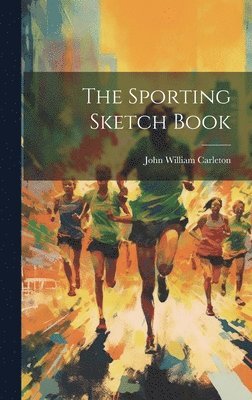 John William Carleton - Sporting Sketch Book, Inbunden