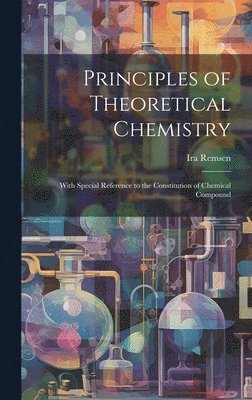Ira Remsen - Principles of Theoretical Chemistry, Inbunden. Tillgänglighet: Lägg i varukorg