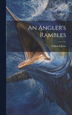 Edward Jesse - Angler's Rambles, Inbunden