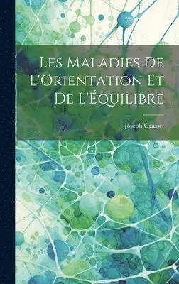 Joseph Grasset - Les Maladies de L'Orientation et de L'Équilibre, Inbunden. Tillgänglighet: Lägg i varukorg