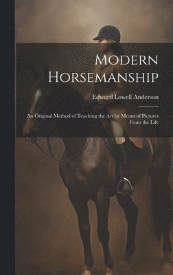 Edward Lowell Anderson - Modern Horsemanship, Inbunden. Tillgänglighet: Lägg i varukorg