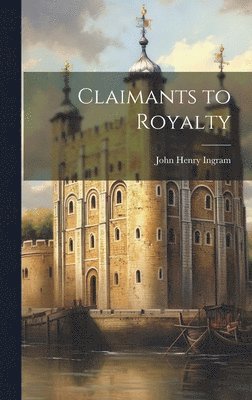John Henry Ingram - Claimants to Royalty, Inbunden. Tillgänglighet: Lägg i varukorg