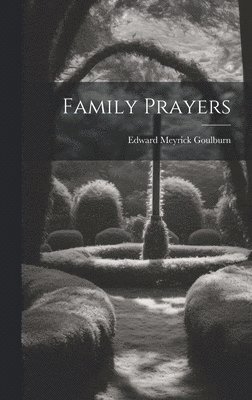 Edward Meyrick Goulburn - Family Prayers, Inbunden