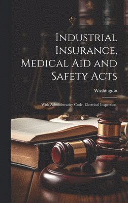 Washington (State) - Industrial Insurance, Medical Aid and Safety Acts, Inbunden. Tillgänglighet: Lägg i varukorg