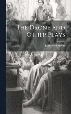 Rutherford Mayne - Drone and Other Plays, Inbunden. Tillgänglighet: Lägg i varukorg