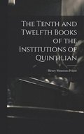 Tenth and Twelfth Books of the Institutions of Quintilian