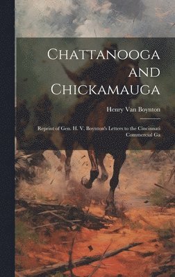 Henry Van Boynton - Chattanooga and Chickamauga, Inbunden