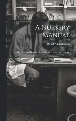 Reuel Allen Benson - Nursery Manual, Inbunden. Tillgänglighet: Lägg i varukorg