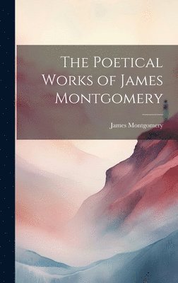 Poetical Works of James Montgomery