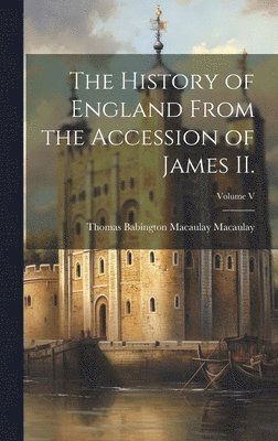 History of England From the Accession of James II.; Volume V