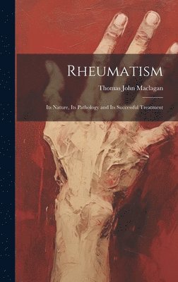 Thomas John Maclagan - Rheumatism, Inbunden. Tillgänglighet: Lägg i varukorg