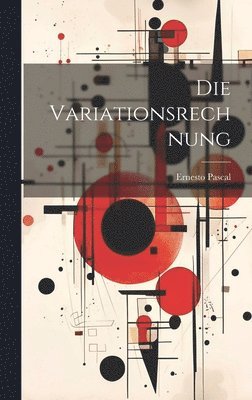 Ernesto Pascal - Die Variationsrechnung, Inbunden