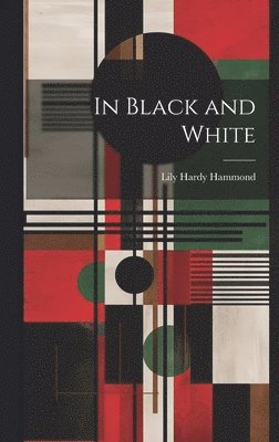 Lily Hardy Hammond - In Black and White, Inbunden