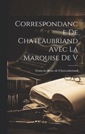 Correspondance de Chateaubriand Avec la Marquise de V