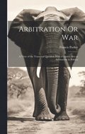 Arbitration Or War