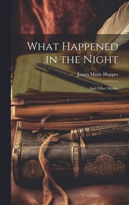 James Marie Hopper - What Happened in the Night, Inbunden. Tillgänglighet: Lägg i varukorg