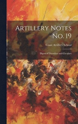 Coast Artillery School (U S ) - Artillery Notes No. 19, Inbunden