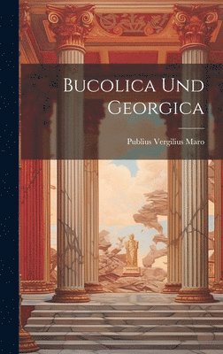 Bucolica und Georgica