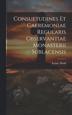 Allodi Leone - Consuetudines et caeremoniae regularis observantiae Monasterii Sublacensis, Inbunden