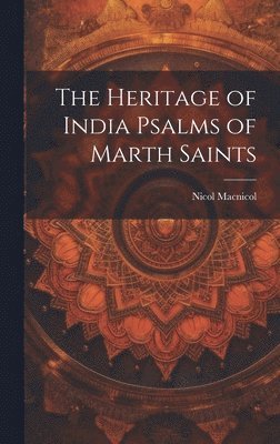 Nicol MacNicol - Heritage of India Psalms of Marth Saints, Inbunden. Tillgänglighet: Lägg i varukorg