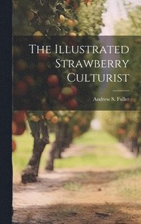 Illustrated Strawberry Culturist