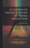 Chapter on Fresnel's Theory of Double Refraction