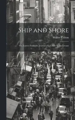 Walter Colton - Ship and Shore, Inbunden. Tillgänglighet: Lägg i varukorg