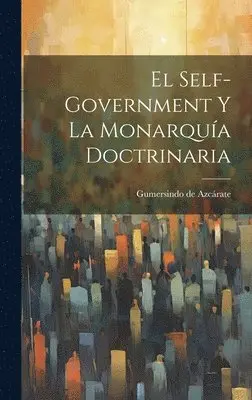 Gumersindo de Azcárate - El Self-Government y la Monarquía Doctrinaria, Inbunden. Tillgänglighet: Lägg i varukorg