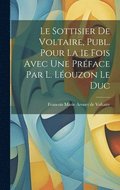 Le Sottisier de Voltaire, Publ. Pour la 1e Fois Avec une Prface par L. Louzon Le Duc