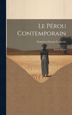 Francisco García Calderón - Le Pérou Contemporain, Inbunden. Tillgänglighet: Lägg i varukorg