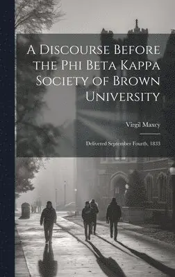 Virgil Maxcy - Discourse Before the Phi Beta Kappa Society of Brown University, Inbunden. Tillgänglighet: Lägg i varukorg