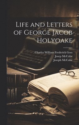 Life and Letters of George Jacob Holyoake