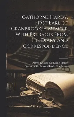 Alfred Erskine Gathorne-Hardy, Gathorne Gathorne-Hardy Cranbrook - Gathorne Hardy, First Earl of Cranbrook, A Memoir With Extracts From His Diary and Correspondence, Inbunden. Tillgänglighet: Lägg i varukorg