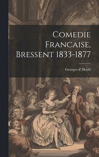 Comedie Francaise, Bressent 1833-1877