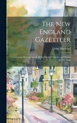John Hayward - New England Gazetteer, Inbunden