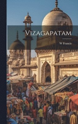 W Francis - Vizagapatam, Inbunden