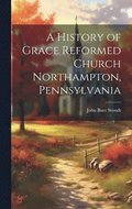 History of Grace Reformed Church Northampton, Pennsylvania