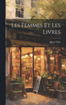 Albert CIM - Les Femmes et les Livres, Inbunden. Tillgänglighet: Lägg i varukorg
