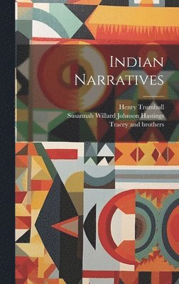 Henry Trumbull, Susannah Willard Johnson Hastings, Zadock Steele - Indian Narratives, Inbunden. Tillgänglighet: Lägg i varukorg