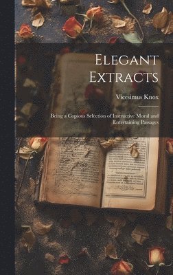 Vicesimus Knox - Elegant Extracts, Inbunden. Tillgänglighet: Lägg i varukorg